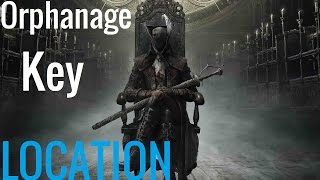 Bloodborne - How To Get Orphanage Key