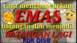 Cara menghancurkan emas batangan