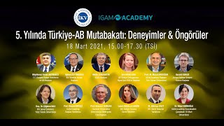 5. YILINDA TÜRKİYE-AB MUTABAKATI DENEYİMLER & ÖNGÖRÜLER / 18.03.2021