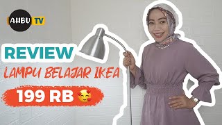 REVIEW LAMPU BELAJAR IKEA 199 RIBU - LAMPU STANDING - ESTETIK -