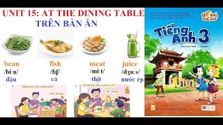 [TIẾNG ANH LỚP 3- Học kỳ 2] Unit 15: In the dining table | Trên bàn ăn | Sách Global Success-NH 2023