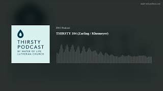 THIRSTY 104 (Zarling / Klusmeyer)