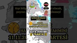 11.11.2024 PAZARTESİ TRAKYA HAVA DURUMU🇹🇷 #türkiye #havadurumu #weatherchannel #sondakika #weather