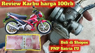 REVIEW KARBURATOR PE SEHARGA 100RBAN DI SHOPPE PNP Satria FU ,HASIL DILUAR DUGAAN