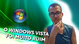 O WINDOWS VISTA SISTEMA PESADO E CRITICADO DA EPOCA