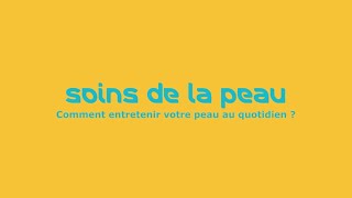 Soins de la peau - Episode 6 : Comment entretenir votre peau au quotidien ?