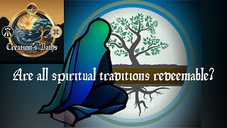 Are all spiritual traditions redeemable?