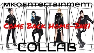 [MKOEnt] Come Back Home-2ne1 {Collaboration}