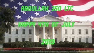 Happy 4th Of July for Abdullah 350 LTC in 2019