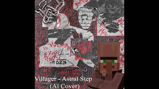 Villager - Astral Step (Ai Cover)