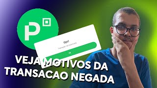 Transação Não AUTORIZADA no PICPAY - VEJA MOTIVOS