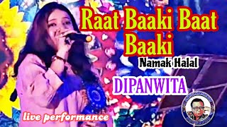 Raat Baki Baat Baki Hona Hai Jo | रात बाकी |Namak Halaal|DIPANWITA live performance