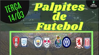 PALPITES DE APOSTAS DE FUTEBOL PARA O DIA 14/03/2023 (TERÇA)!!! CONFIRA AGORA MESMO!