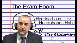 The Exam Room: Hearing Loss and the Headphones Habit