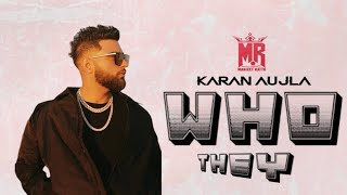 WHO THEY? (Music Video) Karan Aujla | Yeah Proof | Latest Punjabi Songs 2024 Manjeet Rattu Music