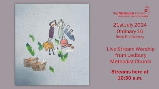 Live Stream Service from Ledbury Methodist Church - 21st July 2024 – Ordinary 15B