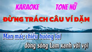 KARAOKE ĐỪNG TRÁCH CÂU VÍ DĂM TONE NỮ - ST: CÁP ANH TÀI PHỐI MỚI CỰC HAY