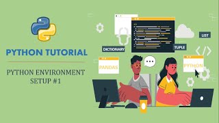 Tutorial 1: How To Setup Python Environment In Our Computer