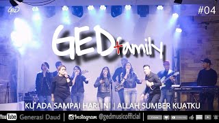 GED Family #04 - Ku Ada Sampai Hari Ini | Allah Sumber Kuatku