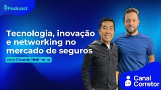 #81 Tecnologia, inovação e networking no mercado de seguros (RICARDO NISHIMURA)