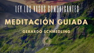 MEDITACIÓN GUIADA LEY DE LOS VASOS COMUNICANTES (Basada en las enseñanzas de Gerardo Schmedling)