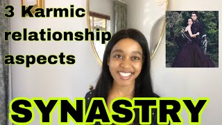 SYNASTRY 3 Karmic Relationship Aspects in Synastry