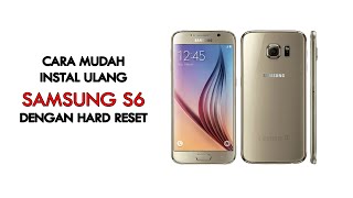 Cara Mudah Instal Ulang HP Samsung S6 Dengan Hard Reset