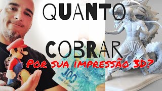 Quanto cobrar por sua impressão 3D? #Dicas importantes!!!