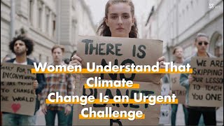 WITI l Women Understand That Climate Change Is an Urgent Challenge