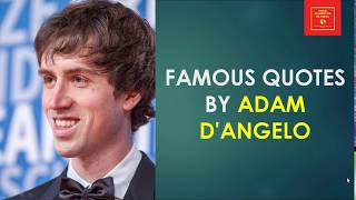 Famous Quotes by Adam D'Angelo || CEO of Quora || Founder of Quora || Former CTO of Facebook ||