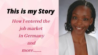 Entering the German Job Market MY STORY