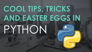 Cool Tips, Tricks, and Easter Eggs in Python That Every python programmer should know!! #Python