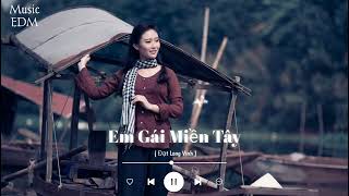 Em Gái Miền Tây ( Music EDM ) - Đạt Long Vinh || Nhạc Bolero Lofi Mới Nhất Hay Nhất Hiện Nay