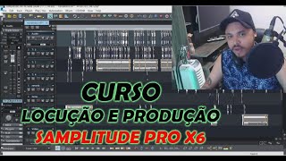 CURSO DE PRODUÇÃO E LOCUÇÃO / SAMPLITUDE PRO X6 / APRENDA LOCUÇÃO E PRODUÇÃO PROFISSIONAL