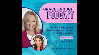 241: Navigating the Path of Parenting Prodigal Children with Faith  & Prayer | Laine Lawson Craft