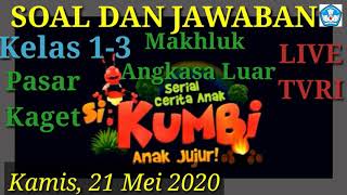 Soal dan jawaban pembelajaran live TVRI 21 Mei 2020 Kelas 1-3  Si Kumbi anak Jujur