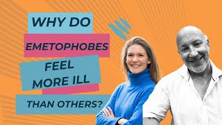 Why do Emetophobes FEEL more ill than other people?