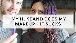 My Husband Does My Makeup // Melissa Gold