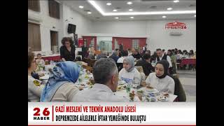 GAZİ MESLEKİ VE TEKNİK ANADOLU LİSESİ DEPREMZEDE AİLELERLE İFTAR YEMEĞİNDE BULUŞTU