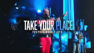 TAKE YOUR PLACE || PROPHET NOAH FLOYD