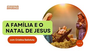 Palestra doutrinária: A família e o natal de Jesus com Cristina Batistuta.