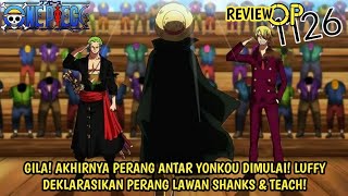 REVIEW OP 1126 - GILA! LUFFY MENDEKLARASIKAN PERANG LAWAN SHANKS & TEACH! PERANG ANTAR YONKO DIMULAI