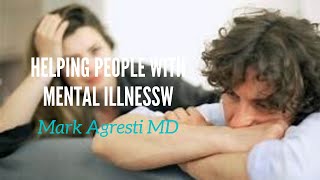 How To Help People With Mental Illness | Mark Agresti