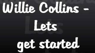 Willie Collins - Lets get started