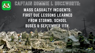 Mass Casualty Incidents: First Due Lessons Learned from Storms, School Buses & September 11th.