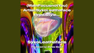 [MainFocusnotYou] Artist:SykoLeathaface Prod.StylesBeats 2022