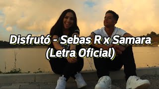 |LETRA| Disfrutó - Sebas R ❌ Samara (version)