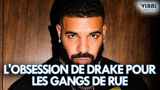 L'obsession alarmante de Drake pour les gangs de rue