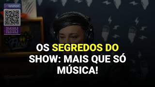 Os segredos do show: mais que só música!