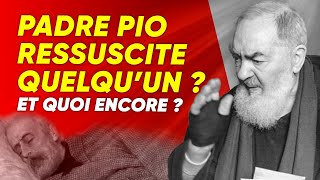 Trois résurrections survenues quand Padre Pio a prié pour elles. Est-ce crédible ?